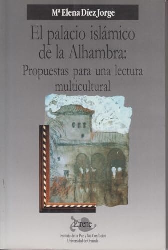 El palacio islámico de la Alhambra: propuestas para una lectura multicultural: 8 (Eirene)