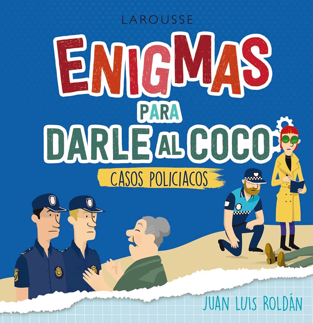 Enigmas para darle al coco. Casos policíacos (LAROUSSE - Libros Ilustrados/ Prácticos - Ocio y naturaleza - Ocio)