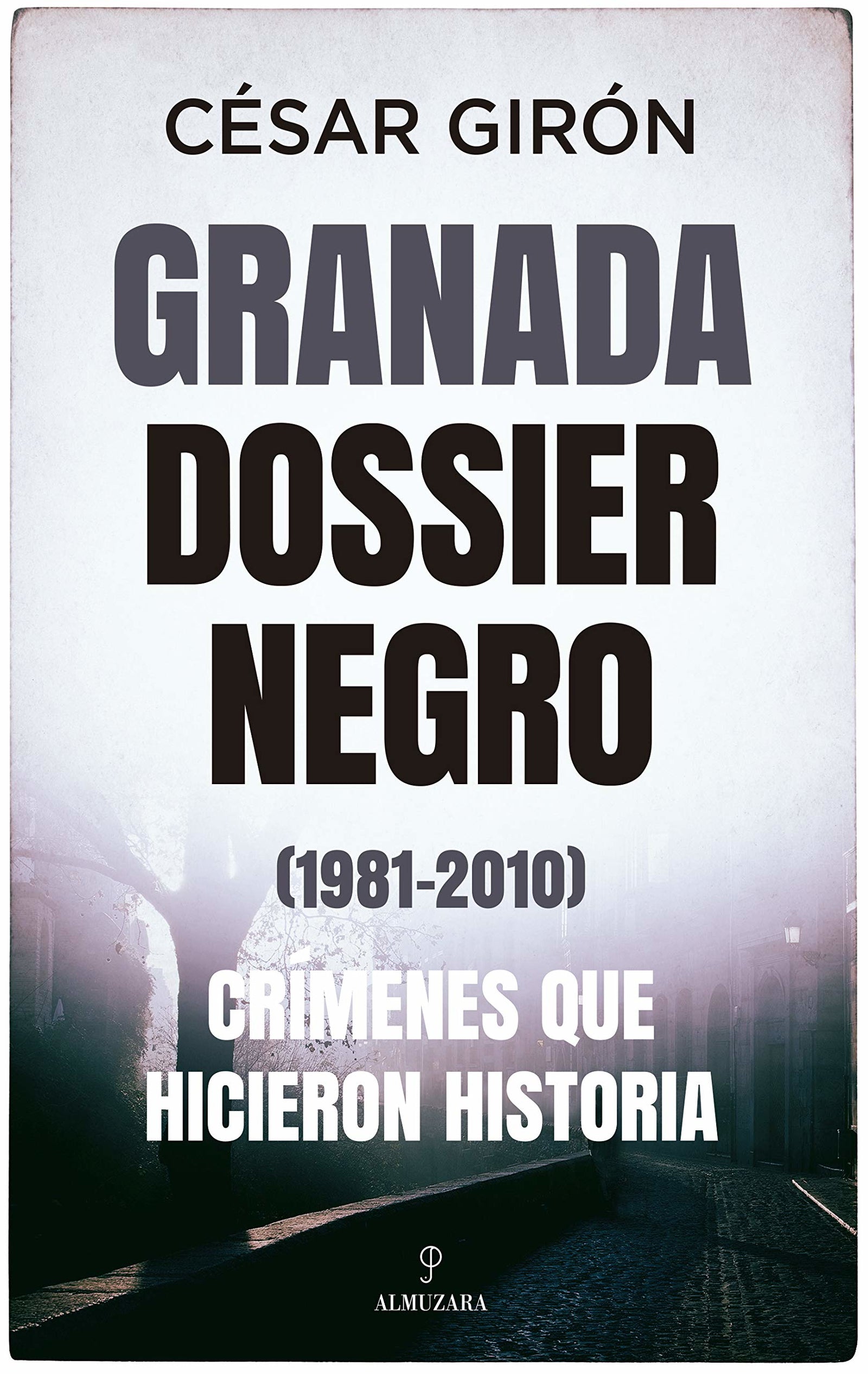 Granada: Dossier Negro (1981-2010). Crímenes Que Hicieron Historia (Sociedad actual)