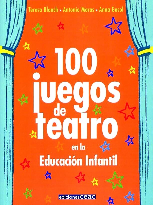100 juegos de teatro en la educación infantil (Juegos y Actividades)