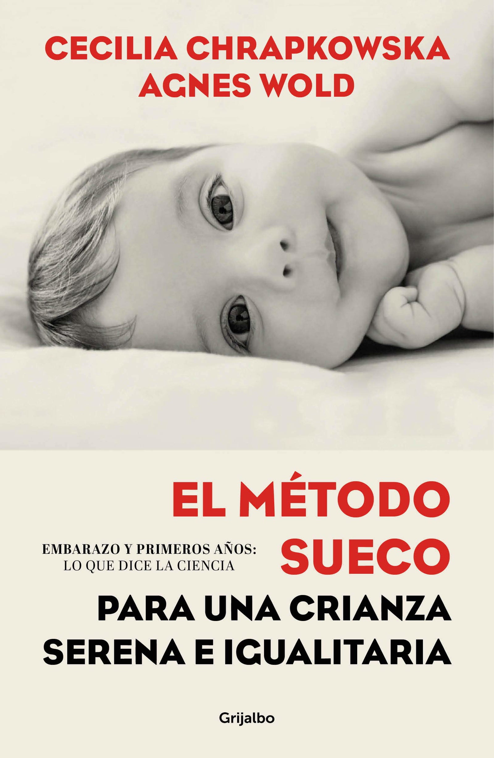 El método sueco para una crianza serena e igualitaria: Embarazo y primeros años: lo que dice la ciencia (Crecer en familia)