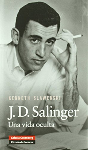J.D. Salinger: Una vida oculta (Biografías y Memorias)