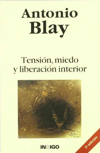 Miedo, Tension Y Liberacion Interior: Tecnicas Y Caminos... (SIN COLECCION)