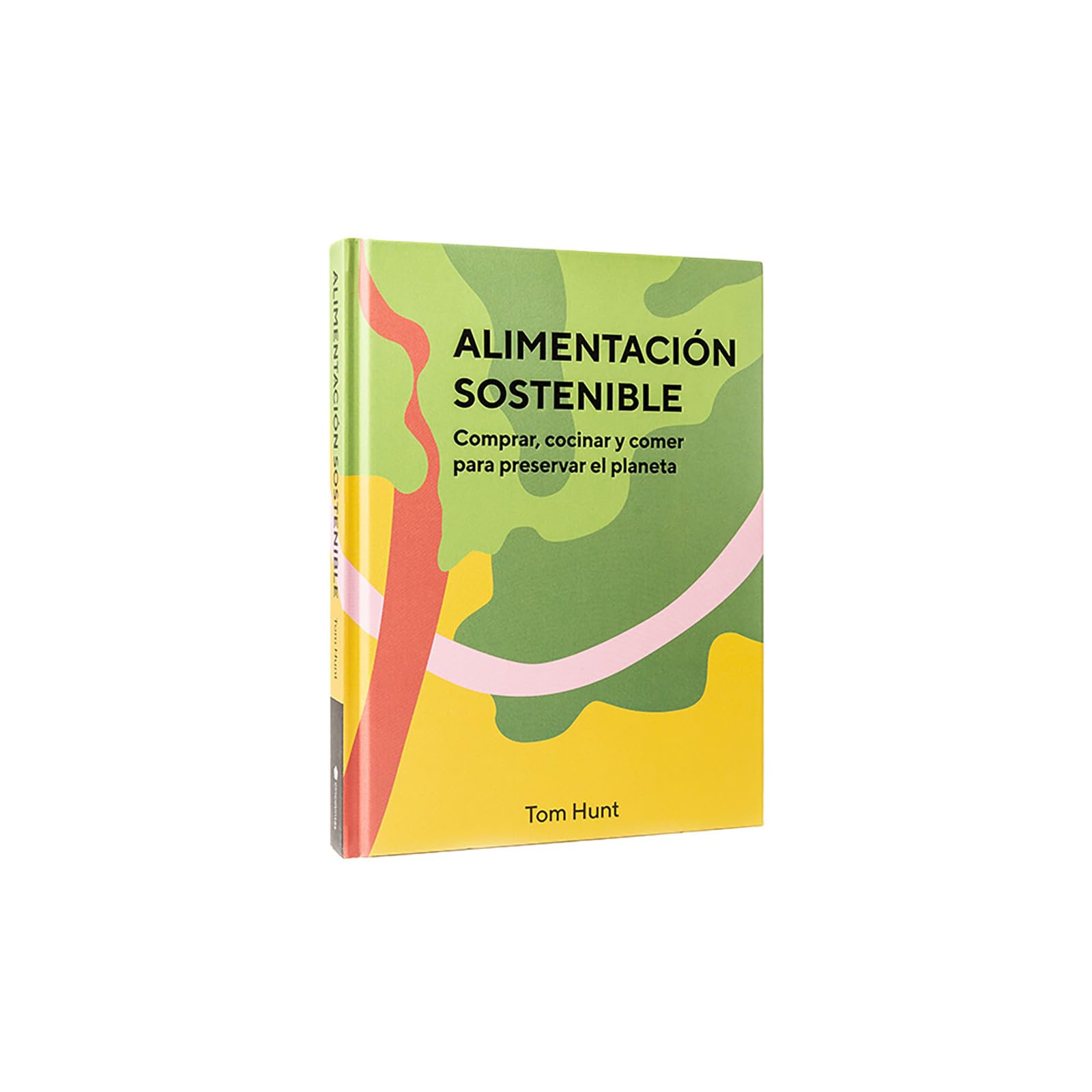 Alimentación sostenible. Comprar, cocinar y comer para preservar el planeta (COCINA VEGANA Y VEGETARIANA)