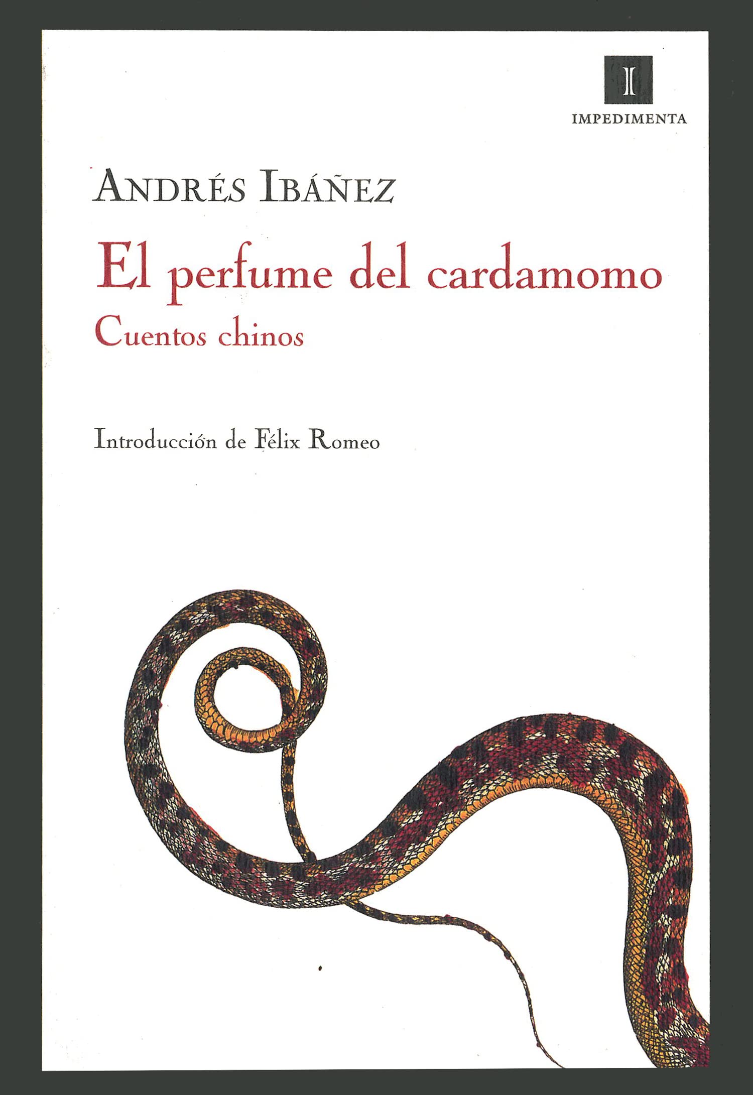 Perfume Del Cardamomo,El: Cuentos chinos: 5 (Impedimenta)
