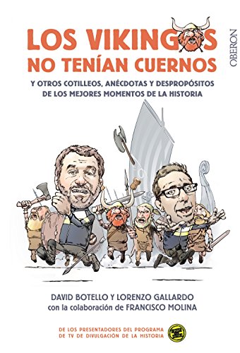 Los vikingos no tenían cuernos: y otros cotilleos, anécdotas y despropósitos de los mejores momentos de la Historia (Libros singulares)