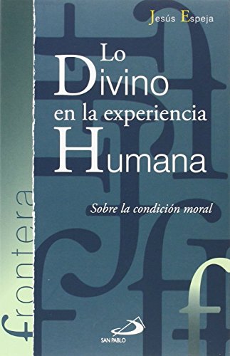 Lo divino en la experiencia humana: Sobre la condición moral: 21 (Frontera)