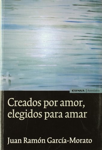 Creados por amor elegidos para amar (Astrolabio)