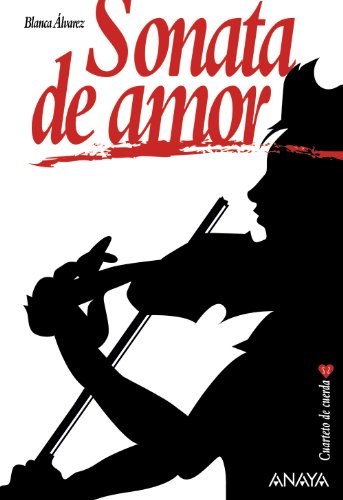 Sonata de amor (Literatura Juvenil (A Partir De 12 Años) - Narrativa Juvenil)
