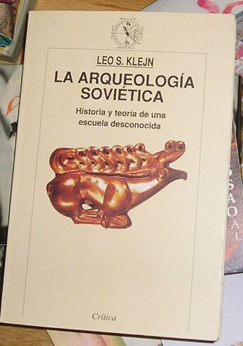 La arqueología soviética : historia y teoría de una escuela desconocida