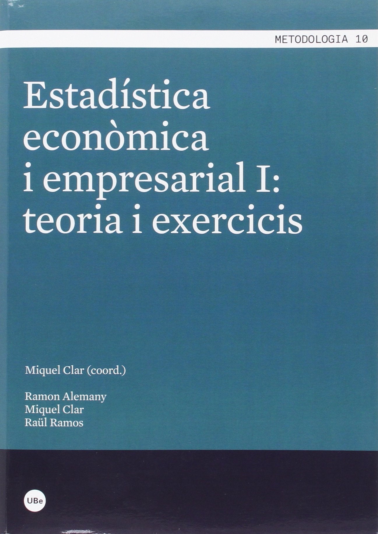 Estadística econòmica i empresarial I: teoria i exercicis: 10 (METODOLOGIA)