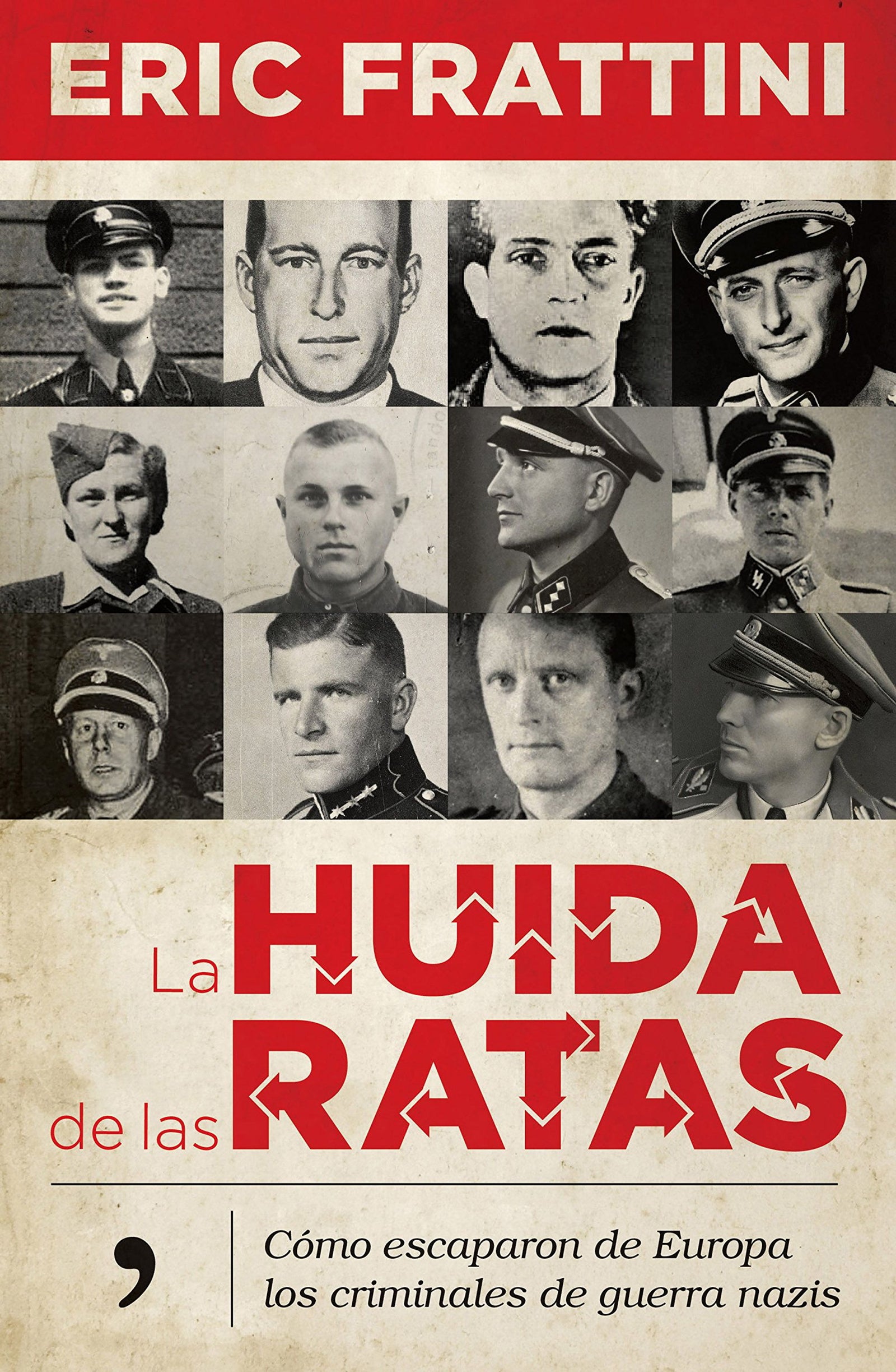 La huida de las ratas: Cómo escaparon de Europa los criminales de guerra nazis (Fuera de Colección)