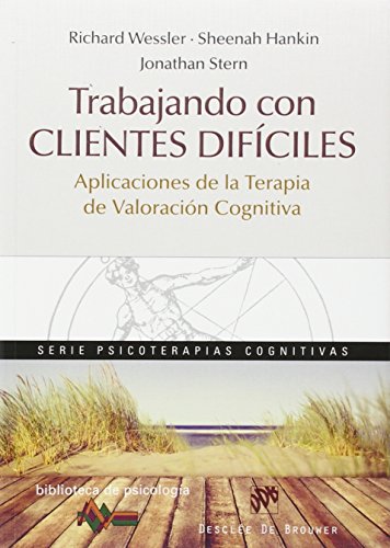 Trabajando con clientes difíciles. Aplicaciones de la Terapia de Valoración Cognitiva (Biblioteca de Psicología)