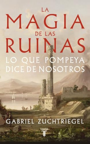 La magia de las ruinas: Lo que Pompeya dice de nosotros (Historia)