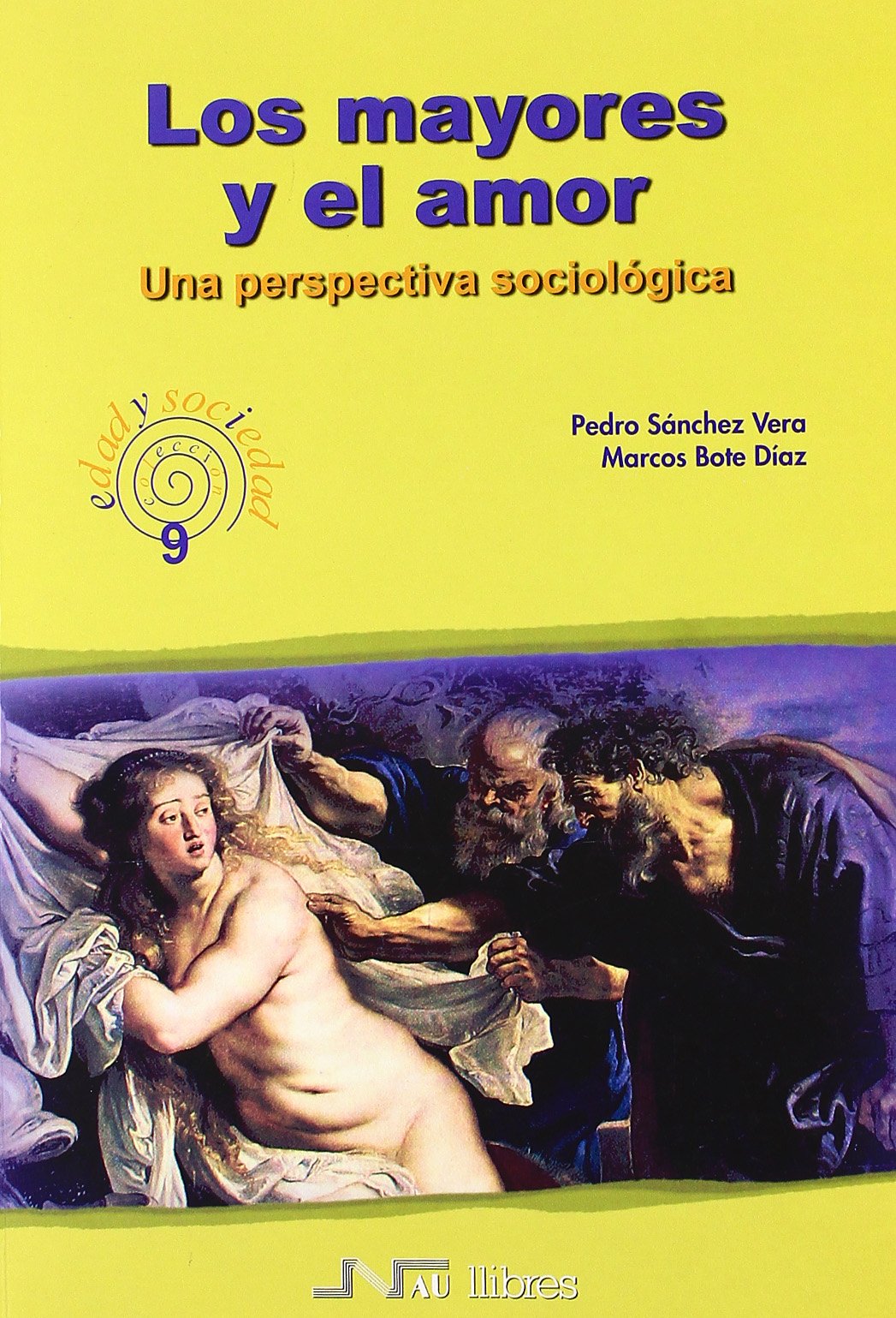 Mayores y el amor, Los: Una perspectiva sociológica: 9 (Edad y sociedad)