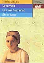 LA Gaviota Las Tres Hermanas El Tio Vania / The Seagull The Three Sisters Uncle Vanya (Clasicos Universales)