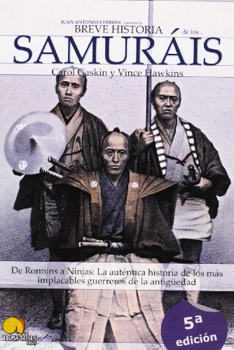 Breve historia de los samuráis: De Ronnins a Ninjas: La auténtica historia de los más implacables guerreros de la antigüedad: 1