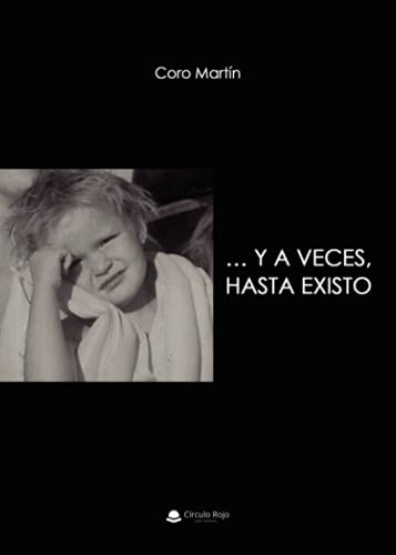 ? Y a veces, hasta existo