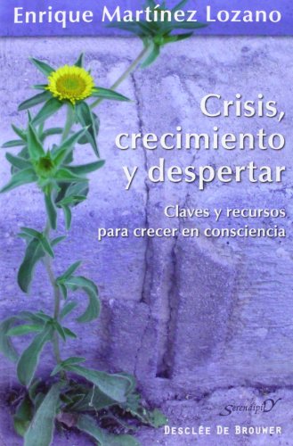 Crisis crecimiento y despertar: Claves y recursos para crecer en consciencia: 174 (Serendipity)