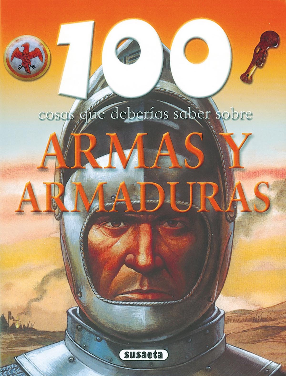 Armas y armaduras (100 Cosas Que Deberías Saber)