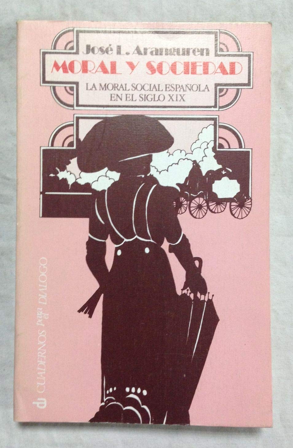 MORAL Y SOCIEDAD - INTRODUCCION A LA MORAL SOCIAL ESPAÑOLA DEL SIGLO XIX