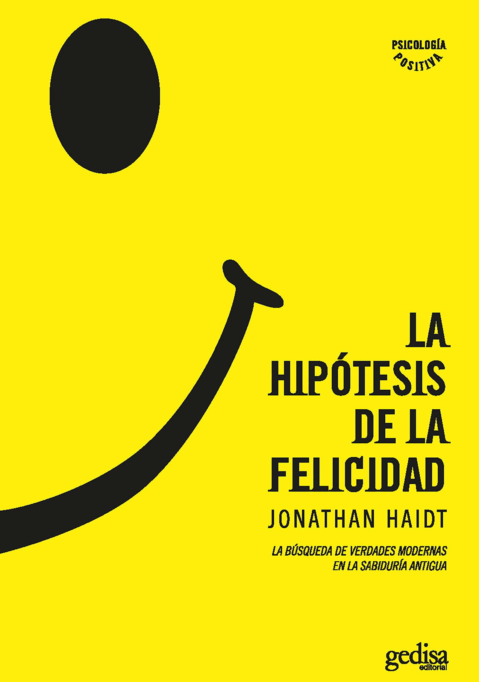 La hipótesis de la felicidad: La búsqueda de verdades modernas en la sabiduría Antigua / Finding Modern Truth in Ancient Wisdom (PSICOLOGIA/ RESILIENCIA)