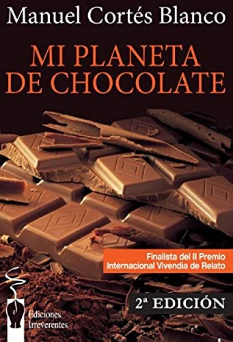 Mi planeta de chocolate: Relatos de un expósito. (Narrativa)