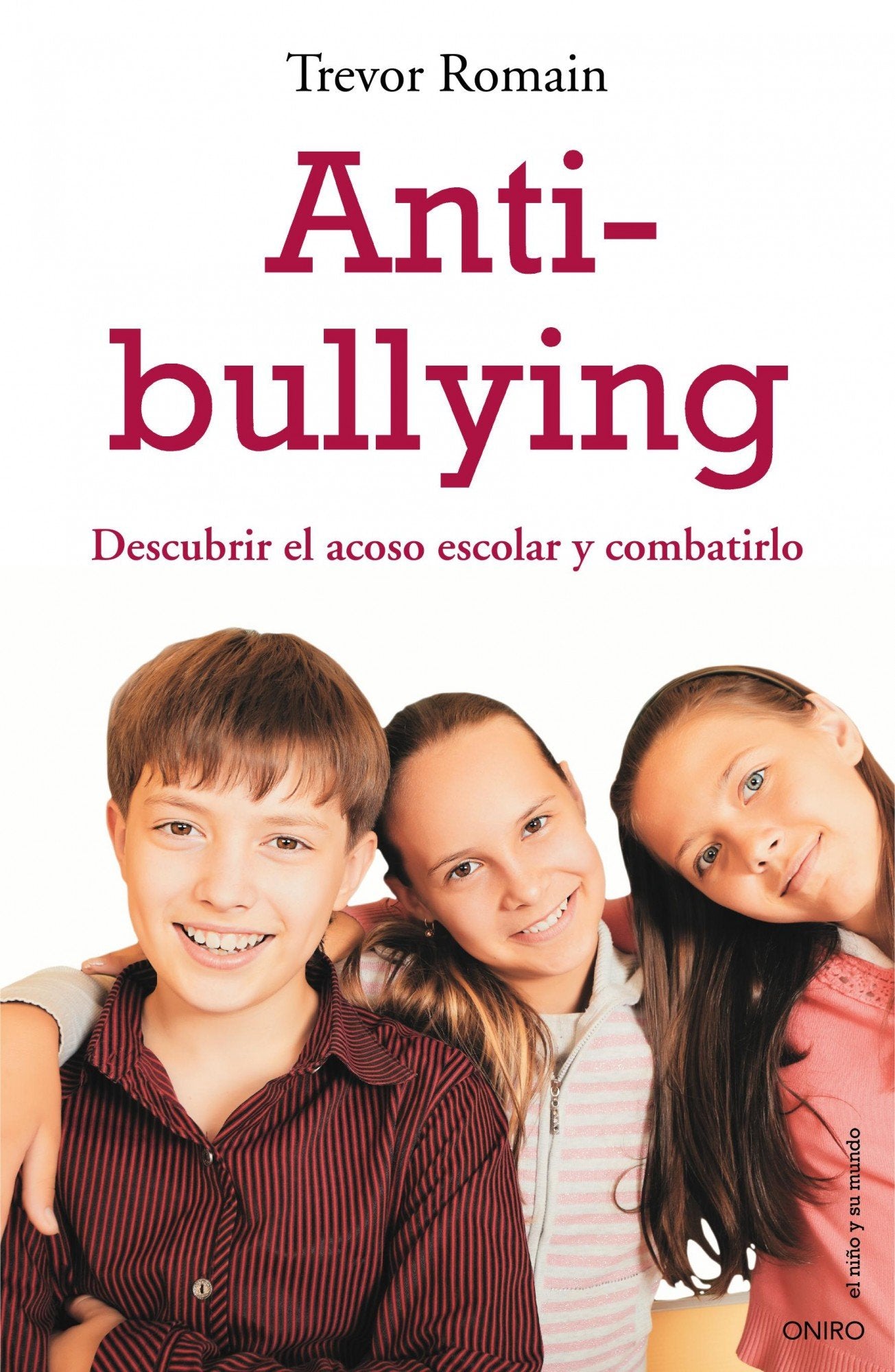 Anti-bullying: Descubrir el acoso escolar y combatirlo: 1 (El Niño y su Mundo)