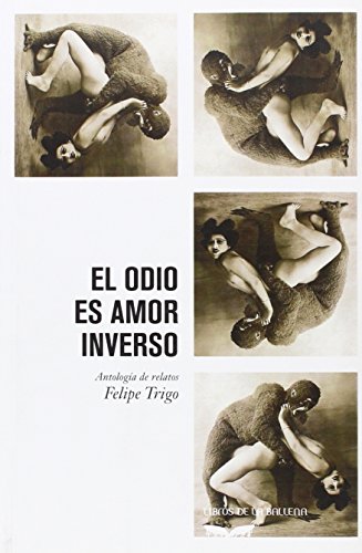 El odio es amor inverso: Antología de relatos (Libros de La Ballena)