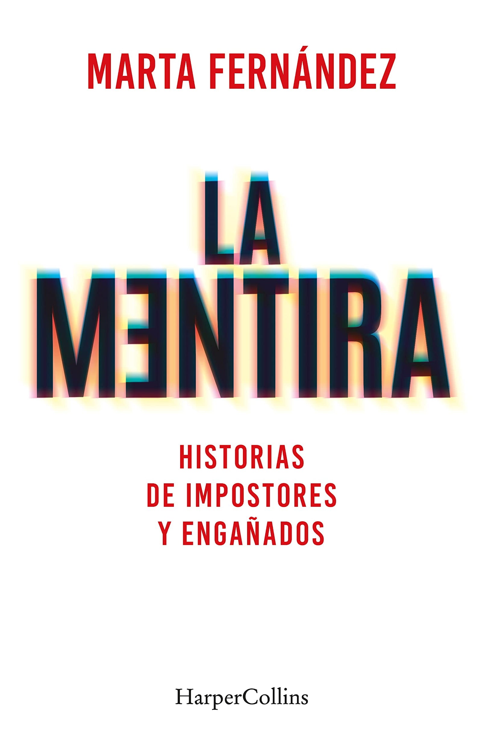 La mentira. Historias de impostores y engañados (HARPERCOLLINS NF)