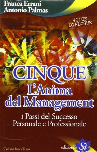 L'anima del management. I 5 passi del successo personale e professionale