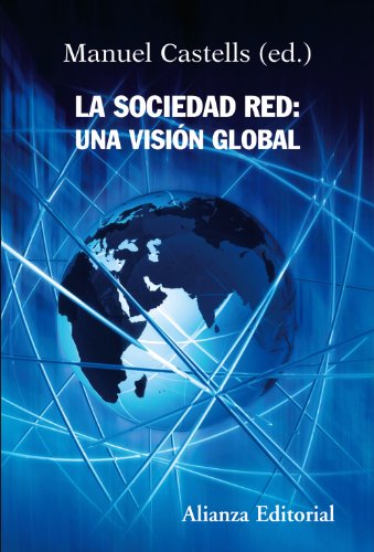 La sociedad red: una visión global (Alianza Ensayo)