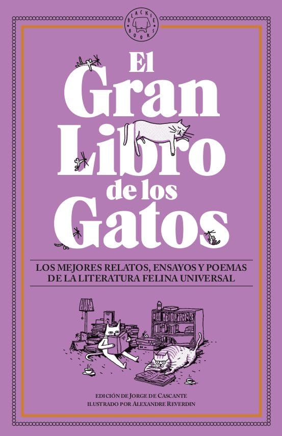 El Gran Libro de los Gatos: Los mejores relatos, ensayos y poemas de la literatura felina universal. (NARRATIVA)
