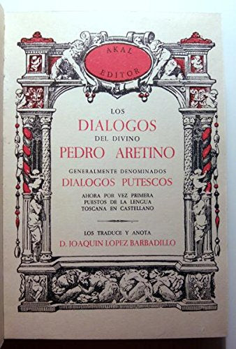 LOS DIALOGOS DEL DIVINO PEDRO ARETINO GENERALMENTE DENOMINADOS DIALOGOS PUTESCOS