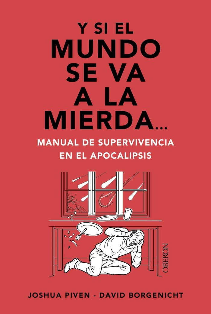 Y si el mundo se va a la mierda... Manual de supervivencia en el apocalipsis (Libros singulares)