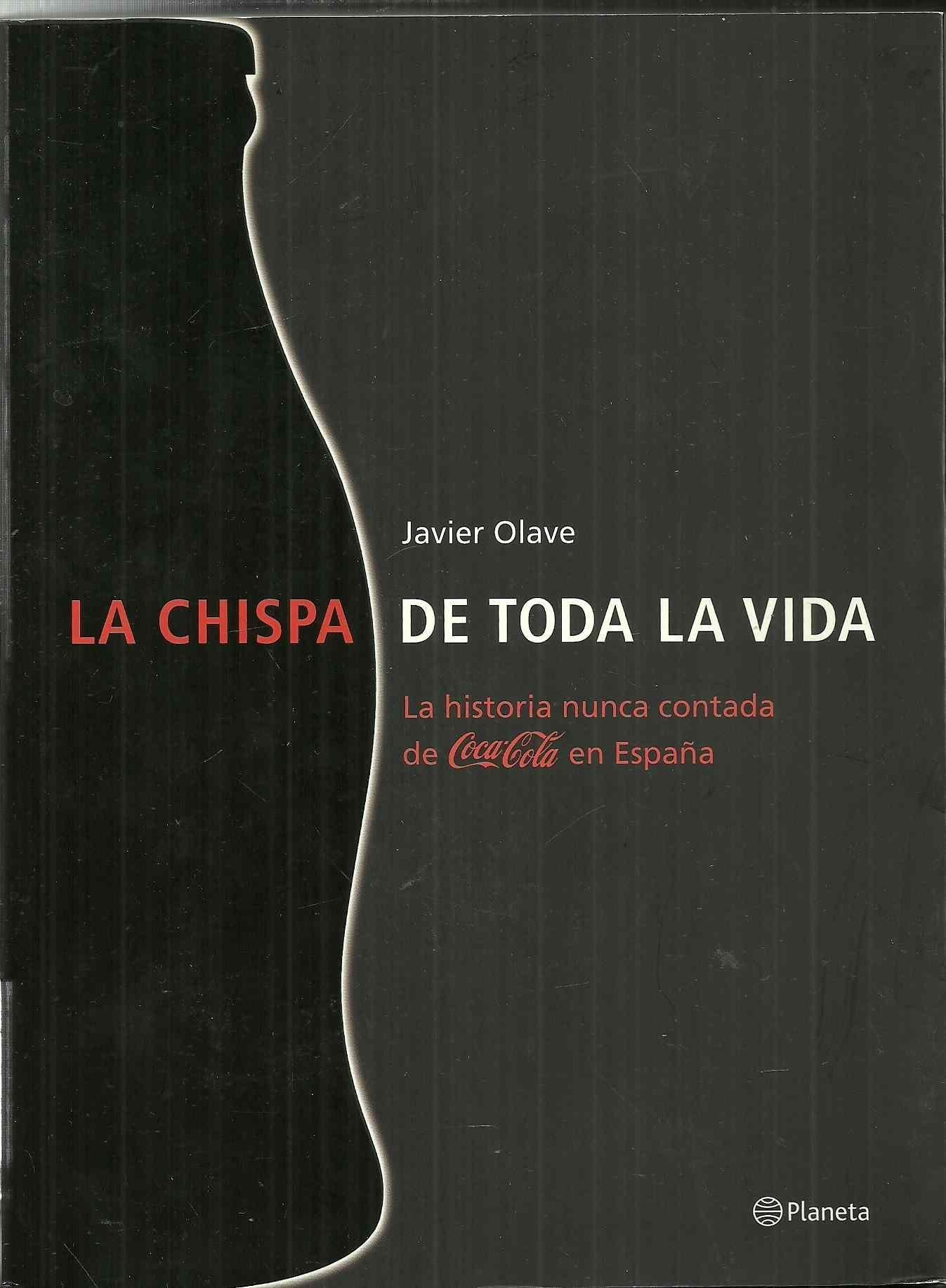 La Chispa de Toda La Vida: La Historia Nunca Contada de Coca-Cola En Espa~na