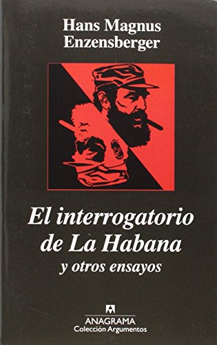 El interrogatorio de la Habana y otros ensayos: 77 (Argumentos)