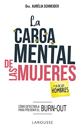 La carga mental de las mujeres... y la de los hombres (LAROUSSE - Libros Ilustrados/ Prácticos - Vida Saludable)