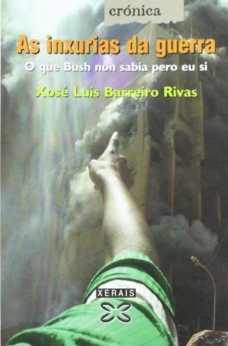 As inxurias da guerra: O que Bush non sabía pero eu si (EDICIÓN LITERARIA - CRÓNICA - Xornalismo)