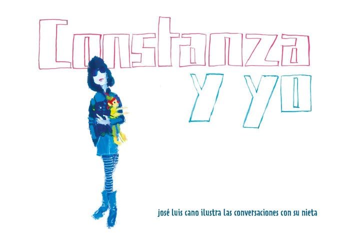Constanza y yo: josé luis cano ilustra las conversaciones con su nieta