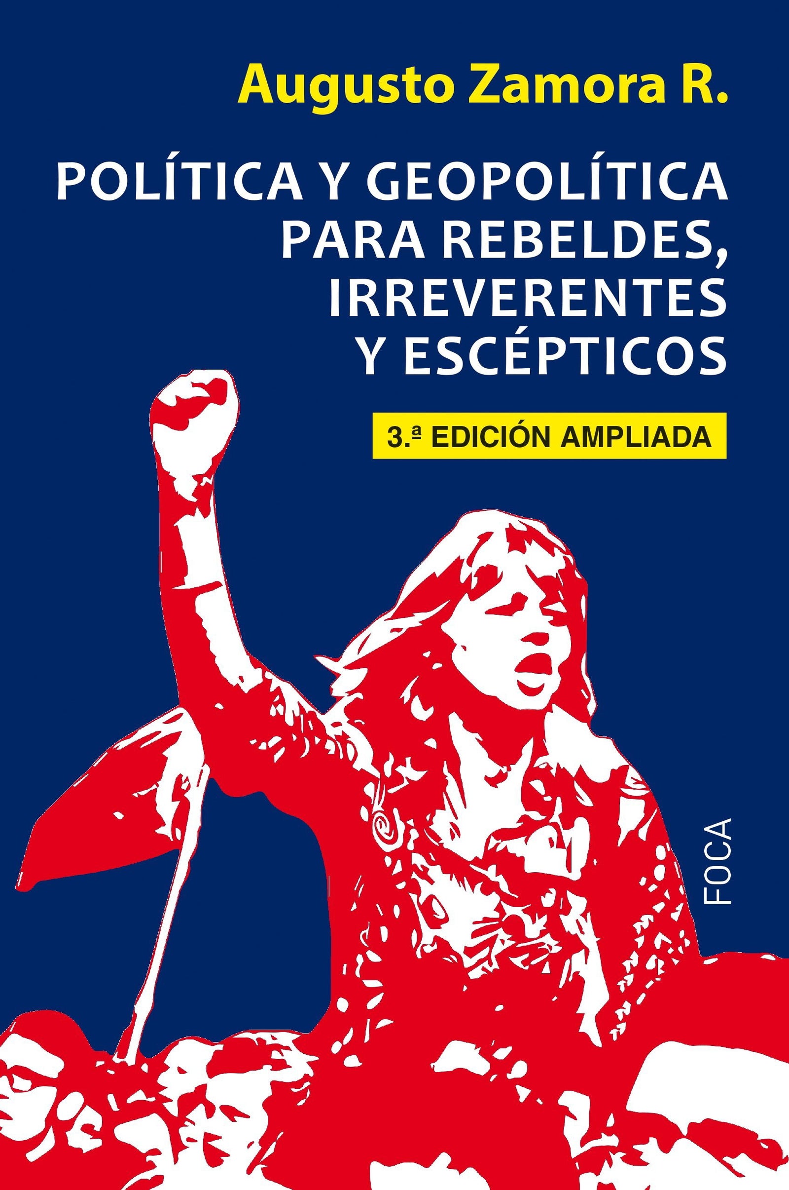 Política y egopolítica para rebeldes, irreverentes y escépticos (3ª Edición ampliada): Tercera Edición ampliada: 160 (Investigación)