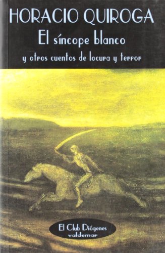 El síncope blanco: Y otros cuentos de locura y terror (El Club Diógenes)