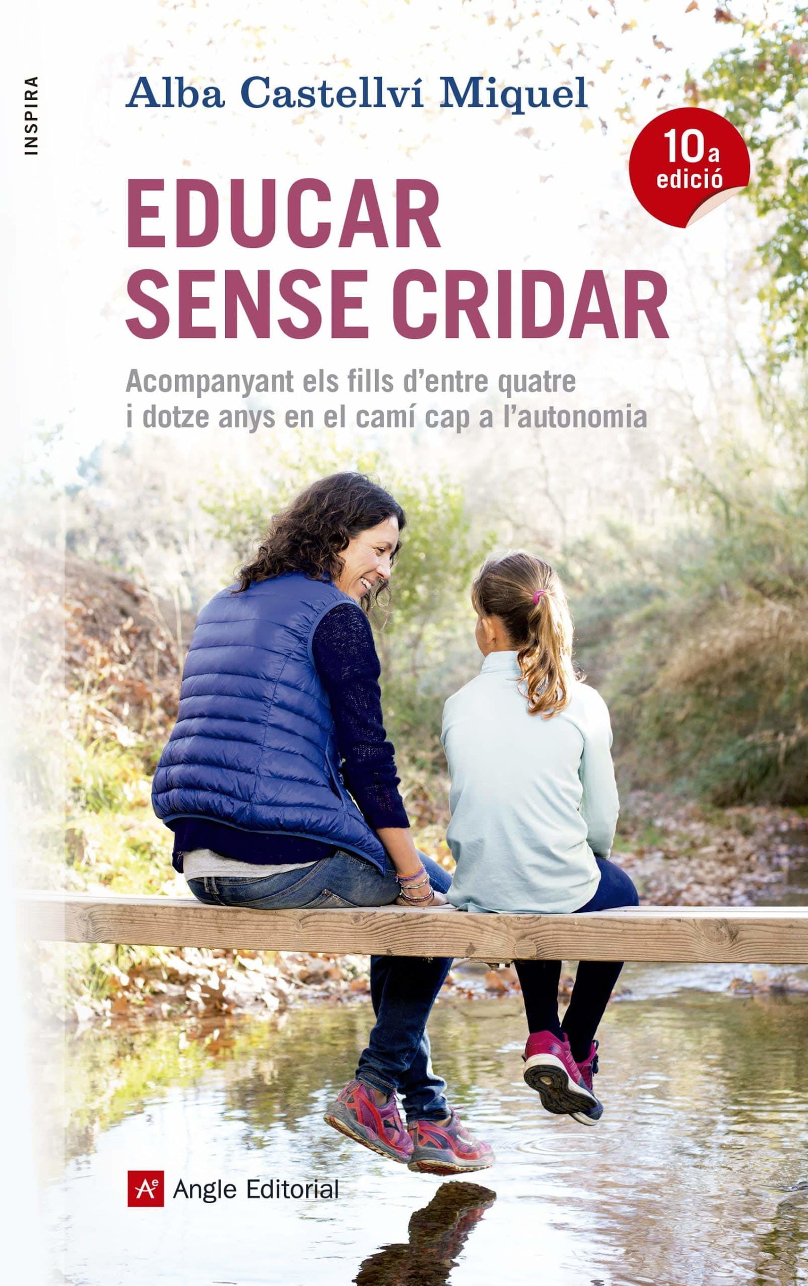Educar Sense Cridar: Acompanyant els fills d'entre quatre i dotze anys en el camí cap a l'autonomia: 57 (Inspira)
