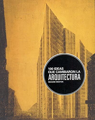 100 Ideas que cambiaron la arquitectura (SIN COLECCION)