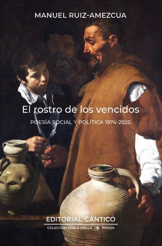 EL ROSTRO DE LOS VENCIDOS: Poesía social y política 1974-2025 (Doble orilla poesía)