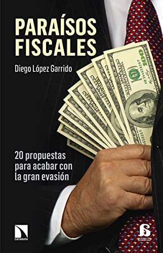 Paraísos Fiscales: 20 propuestas para acabar con la gran evasión (COLECCION MAYOR)