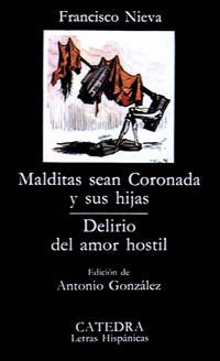Malditas sean Coronada y sus hijas; Delirio del amor hostil (Letras Hispánicas)