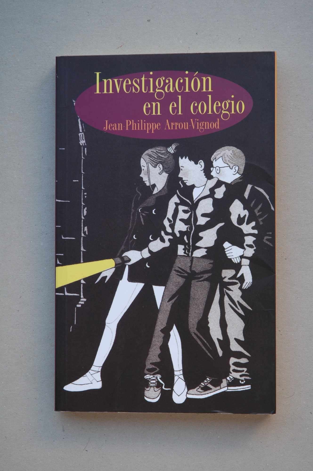 Investigación en el colecio / Jean Philippe Arrou-Vignoud ; traducción de Evelyne Tocut ; ilustraciones Serge Bloch