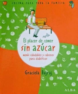 EL PLACER DE COMER SIN AZÚCAR; MENÚS SALUDABLES Y SABROSOS PARA DIABÉTICOS