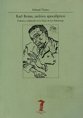 Karl Kraus, satírico apocalíptico: Cultura y catástrofe en la Viena de los Habsburgo: 27 (La balsa de la Medusa)